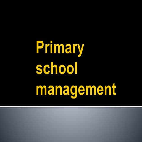 Topic 1 primary school management