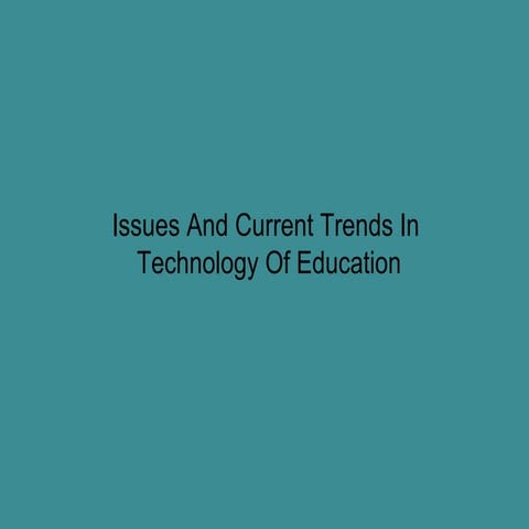 Topic 12 issues and trends in ed tech