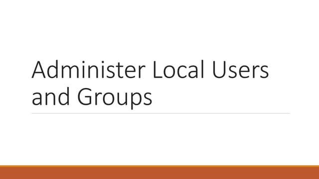 Topic # 14 of outline Administer Local Users and Groups.pptx