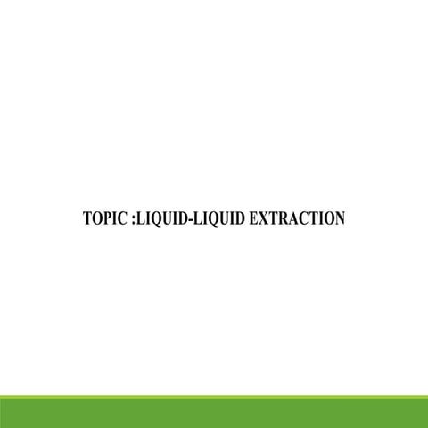 Liquid liquid extraction 1 | PPTX
