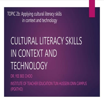 PISMP TSLB3193  Topic 2b Applying Cultural Literacy Skills in Context and Tec...