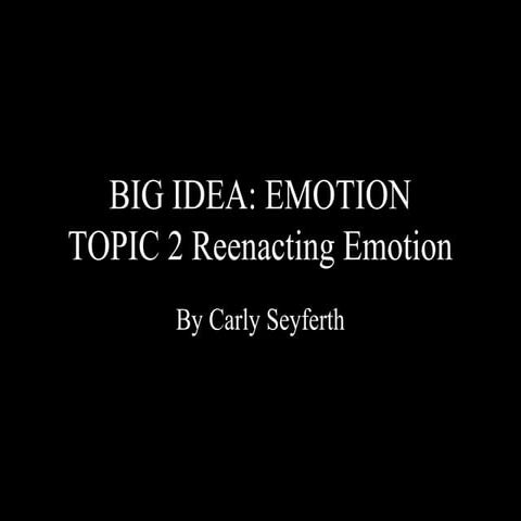 Topic 2 reenacting emotions presenetation