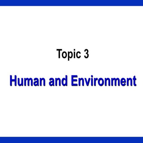 Topic 3 - Human and Environment.pptx