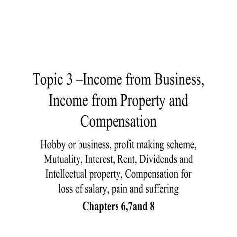 Income from Business, Income from Property and Compensation 