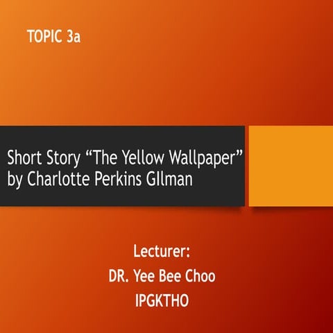 PPISMP TSLB1124 Topic 3 Short story “The Yellow Wallpaper”.pptx