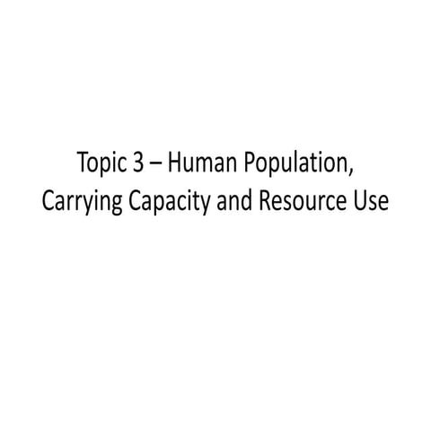Topic 3 – human population, carrying capacity