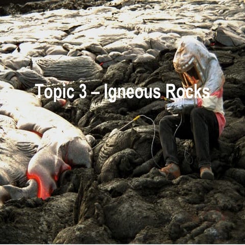 Topic 3 igneous rocks