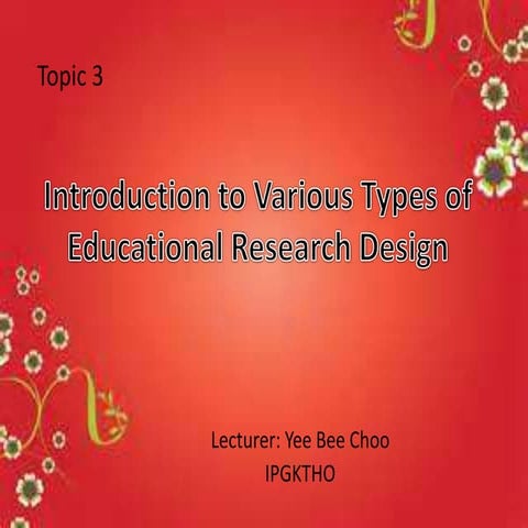 TSL3133 Topic 3 Introduction to Various Types of Educational Research Design