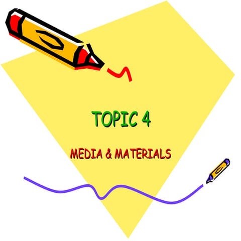 Topic 4 Media and Materials