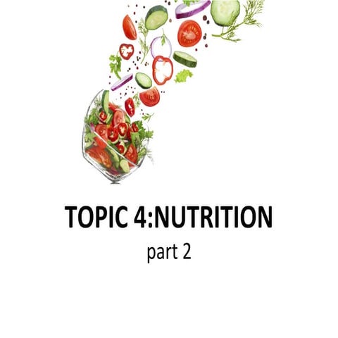 Topic 4  nutrition part 2 : COMPILED from Various resources