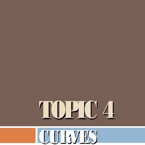Topic 4 - Curve