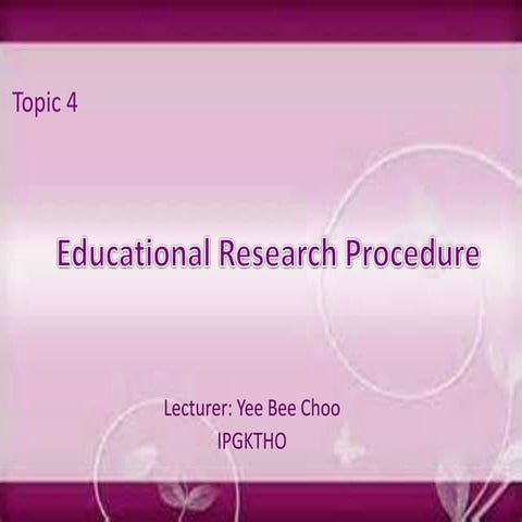 TSL3133 Topic 4 Educational Research Procedure