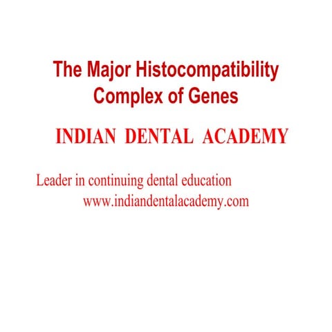 Major Histo compatibility Complex of Genes /certified fixed orthodontic cours...