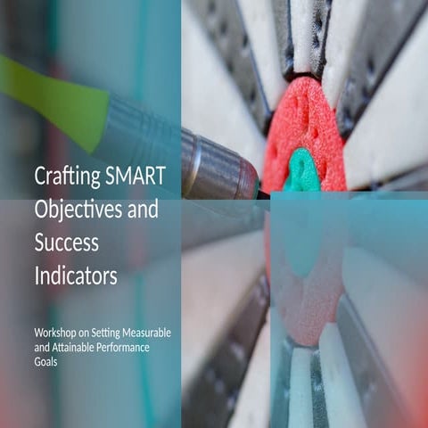 Topic 5_Crafting_SMART_Objectives_and_Success_Indicators_Workshop.pptx