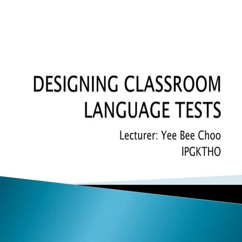Designing Classroom Language Tests