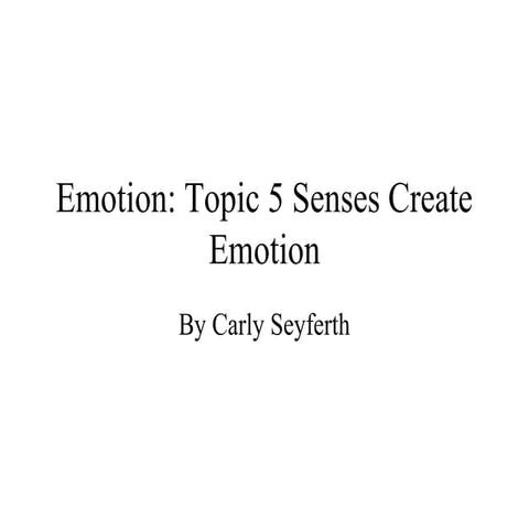 Topic 5 senses create emotion presentaion1