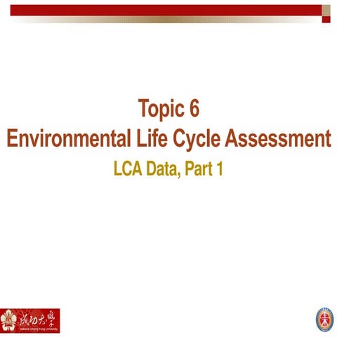 Topic 6 - Life Cycle Assessment Data, Part 1 - S18.pptx