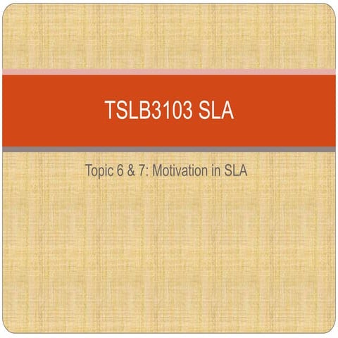 Topic 6 and 7 about motivatin in second language acquisition