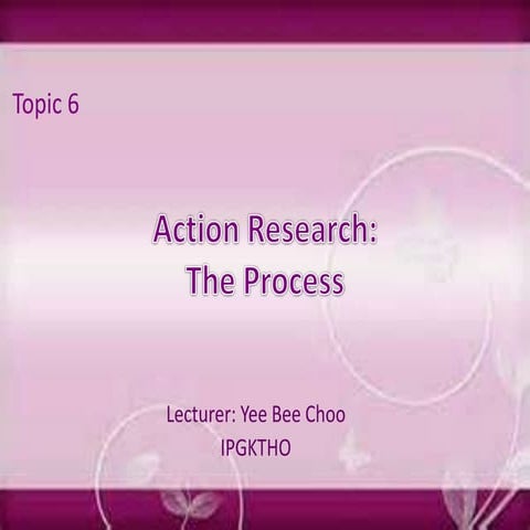TSL3133 Topic 6 Action Research the Process