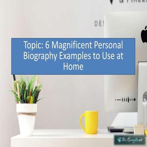 6 Magnificent Personal Biography Examples to Use at Home