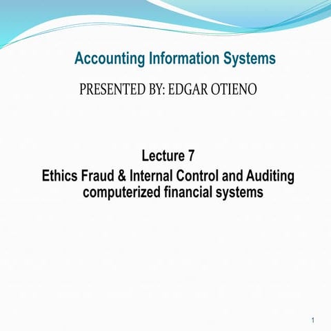 ETHICS FRAUD AND INTERNAL CONTROL AND AUDITING COMPUTERIZED FINANCIAL SYSSTEM...