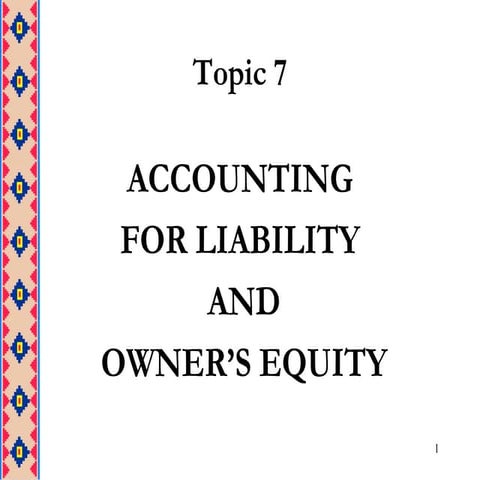Topic 7  Accounting For Liability And Owner Equity