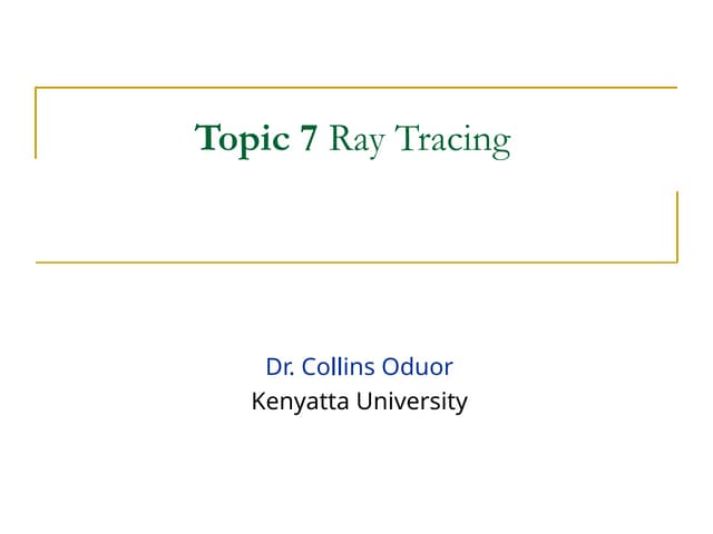 Topic 7 Basic Ray Tracing Algorithms and ray tracing.ppt