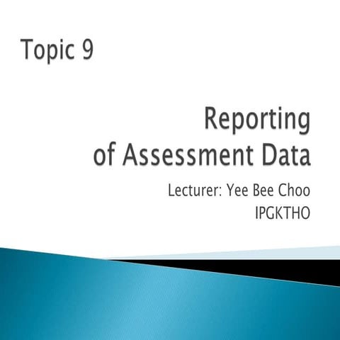 Topic 9 Reporting of Assessment Data
