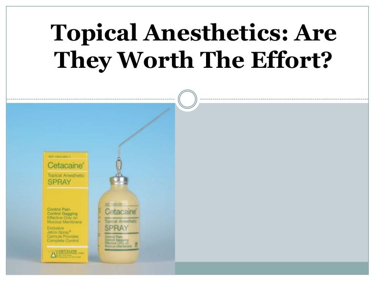 Topical Anesthetics Are They Worth The Effort?