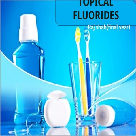 6.topical fluorides | PPTX