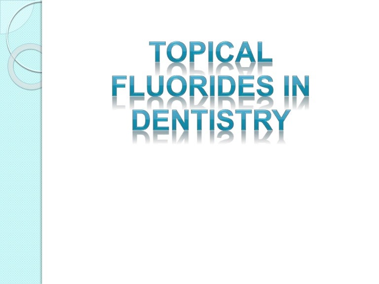 Topical fluorides in dentistry