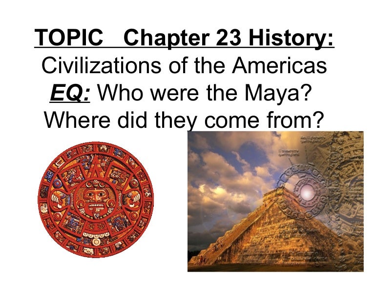 Topic chapter 23 history mayans intro