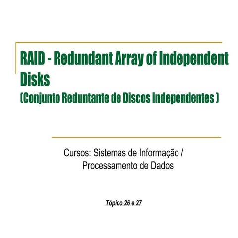 RAID - Redundant Array of Independent Disks (Conjunto Reduntante de Discos I...