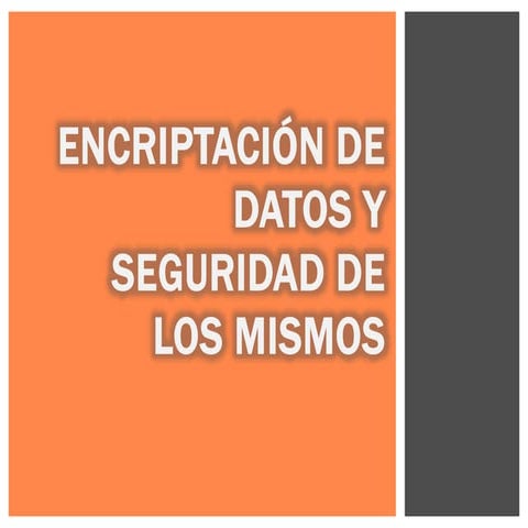 Encriptación de datos y seguridad de los mismos
