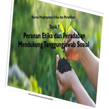 Topik 7 - Peranan Etika dan Peradaban Mendokong Tanggungjawab sosial.pptx