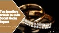 Top Jewellery Brands In India Social Media Comparison Q4 2015