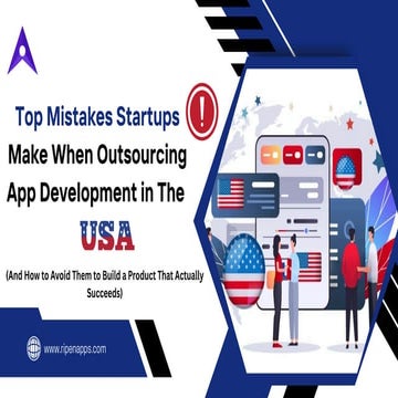 Top Mistakes Startups Make When Outsourcing App Development in the USA