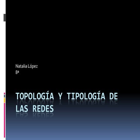 Topología y tipología de las redes