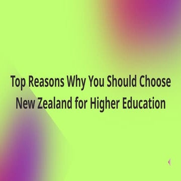 Top Reasons Why You Should Choose New Zealand for Higher Education.pptx