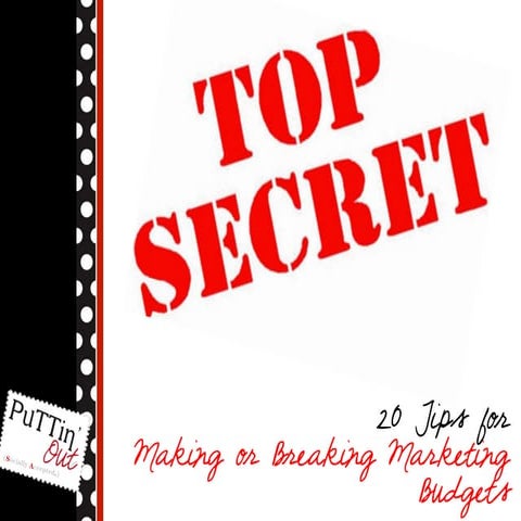 TOP SECRET: 20 Tips For Making or Breaking Marketing Budgets
