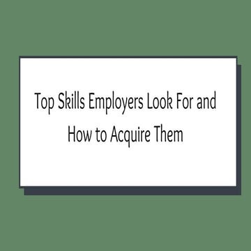 Top Skills Employers Look For and How to Acquire Them.pdf