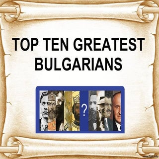 Top ten greatest bulgarians
