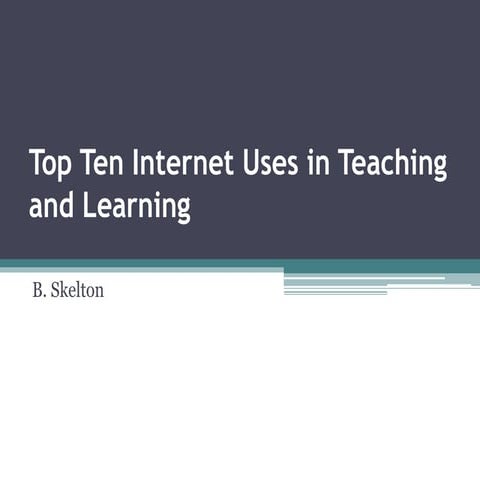 Top ten internet uses in teaching and learning