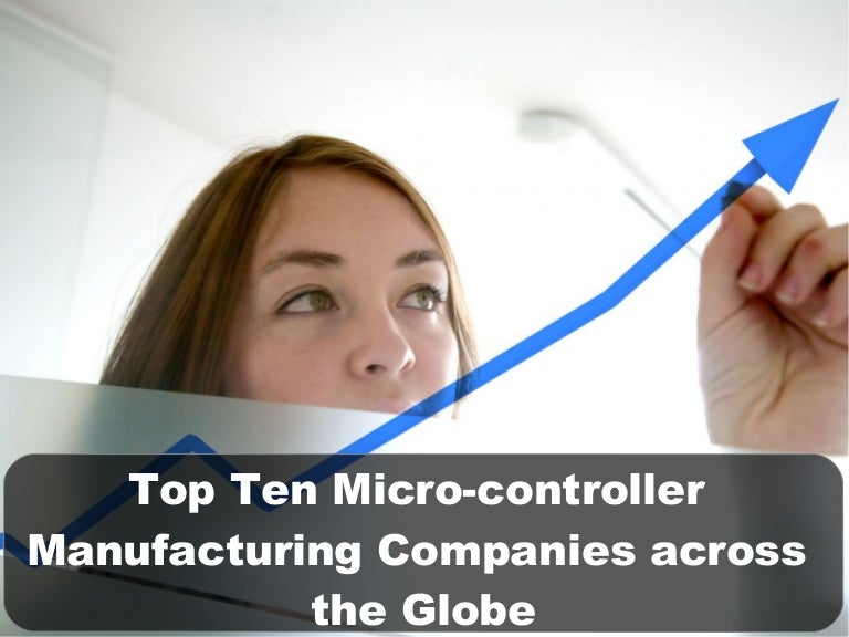 Top ten microcontroller manufacturing companies across the globe