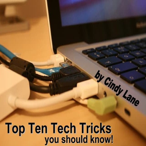 Top Ten Tech Tricks You Should Know!