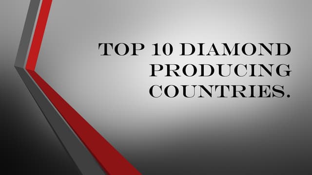 Top ten Diamond Producing Countries PPT Top ten Diamond Producing Countries PPT