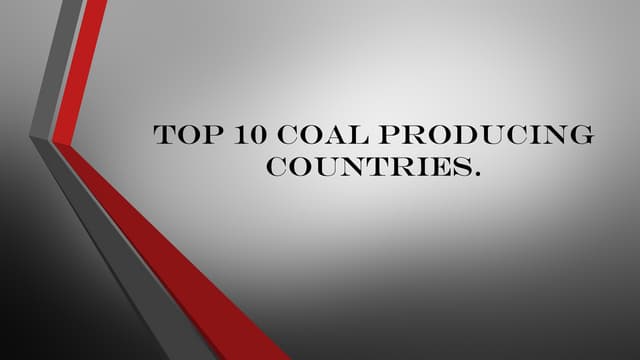 Top ten Coal Producing Countries PPT Top ten Coal Producing Countries PPT