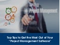 Top Tips to Get the Most Out of Your Project Management Software