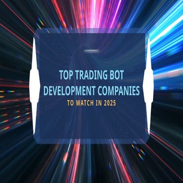 Top Trading Bot Development Companies to Watch in 2025.pptx