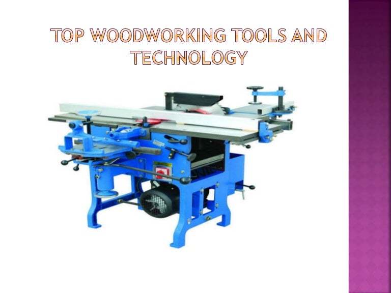 Top Woodworking Tools and Technology